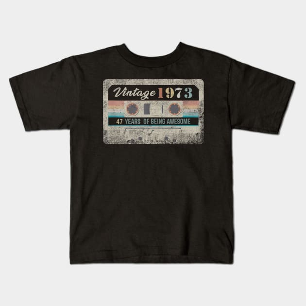 Vintage 1973 Made In 1973 47 Years Old 47th Birthday Gift Kids T-Shirt by semprebummer7